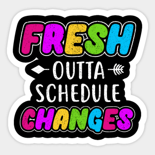 Fresh outta Schedule changes Sticker